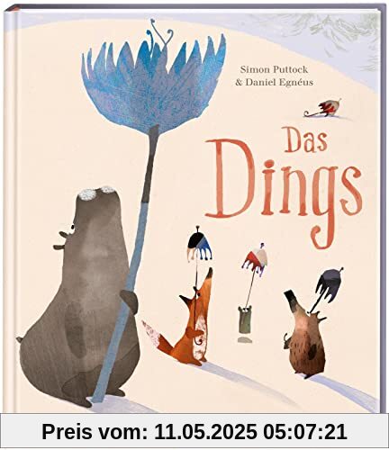 Das Dings: Ein poetisches Bilderbuch über den Umgang mit Unbekanntem Das Dings: Ein poetisches Bilderbuch über den Umgang mit Unbekanntem