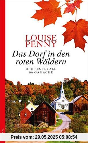 Das Dorf in den roten Wäldern: Der erste Fall für GAMACHE (Ein Fall für Gamache)