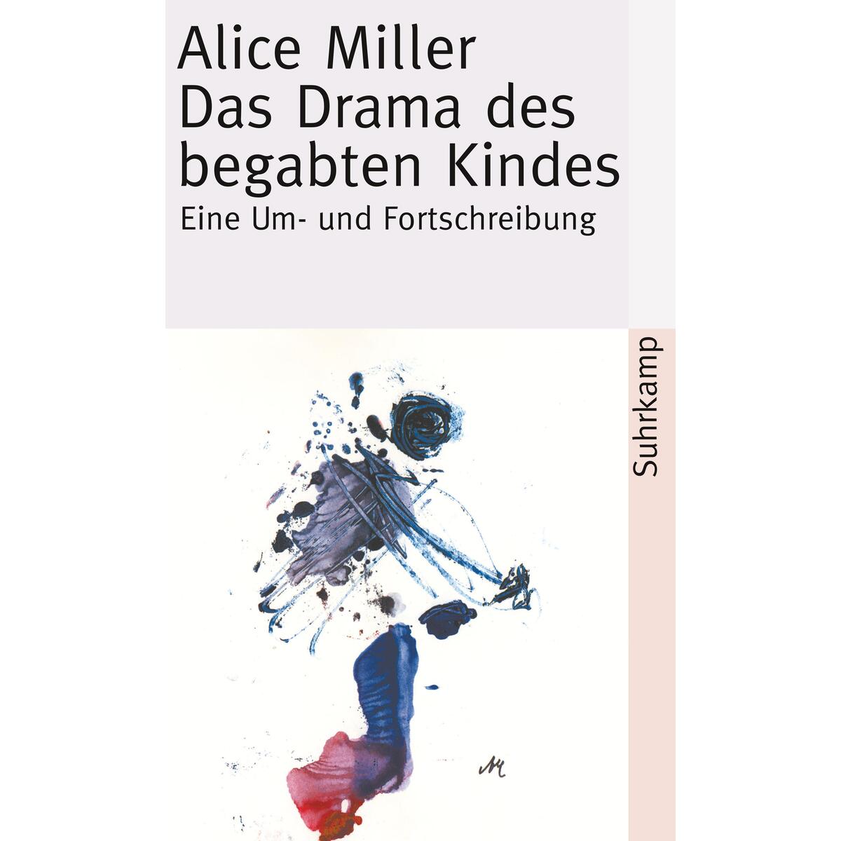 Das Drama des begabten Kindes und die Suche nach dem wahren Selbst Das Drama des begabten Kindes und die Suche nach dem wahren Selbst von Suhrkamp Verlag AG