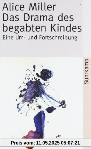 Das Drama des begabten Kindes und die Suche nach dem wahren Selbst: Eine Um- und Fortschreibung (suhrkamp taschenbuch)