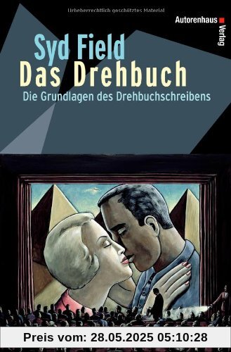 Das Drehbuch - Die Grundlagen des Drehbuchschreibens. Schritt für Schritt vom Konzept zum fertigen Drehbuch