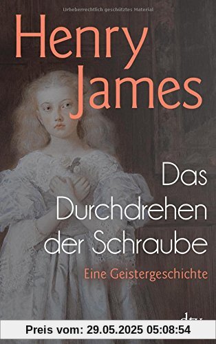 Das Durchdrehen der Schraube: Eine Geistergeschichte (dtv Klassik)