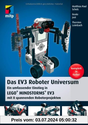 Das EV3 Roboter Universum: Ein umfassender Einstieg in LEGO® MINDSTORMS® EV3 mit 8 spannenden Roboterprojekten. (mitp Professional)