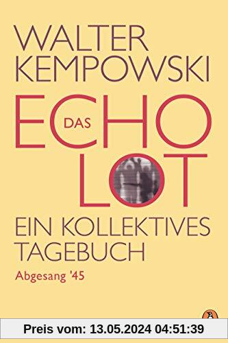 Das Echolot - Abgesang '45 - (4. Teil des Echolot-Projekts): Ein kollektives Tagebuch (Das Echolot-Projekt, Band 4)