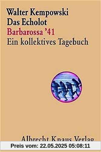 Das Echolot - Barbarossa '41 - Ein kollektives Tagebuch  - (1. Teil des Echolot-Projekts) (Das Echolot-Projekt, Band 1)