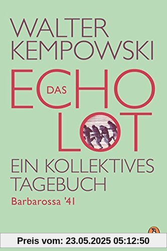 Das Echolot - Barbarossa '41: Ein kollektives Tagebuch (Das Echolot-Projekt, Band 1)