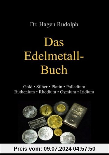 Das Edelmetall-Buch: Gold  Silber  Platin  Palladium  Ruthenium  Rhodium  Osmium  Iridium