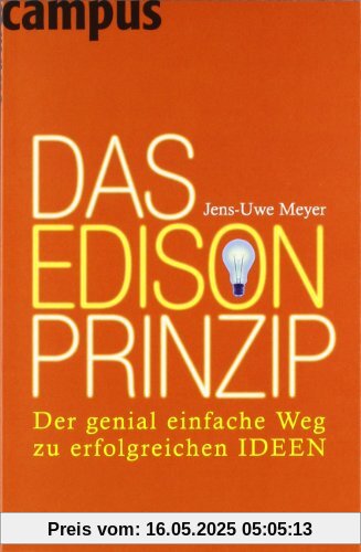 Das Edison-Prinzip: Der genial einfache Weg zu erfolgreichen Ideen