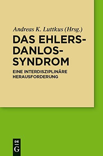 Das Ehlers-Danlos-Syndrom: Eine Interdisziplinäre Herausforderung Das Ehlers-Danlos-Syndrom: Eine Interdisziplinäre Herausforderung