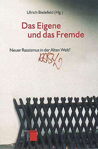 Das Eigene und das Fremde. Neuer Rassismus in der Alten Welt? Das Eigene und das Fremde. Neuer Rassismus in der Alten Welt?