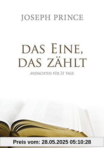 Das Eine, das zählt: Andachten für 31 Tage