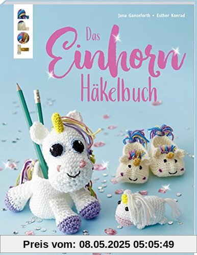 Das Einhorn-Häkelbuch (kreativ.kompakt.): Von magischen Anhängern, traumhaften Lesezeichen, fabelhaften Stiftebechern bis hin zur grandiosen Mütze