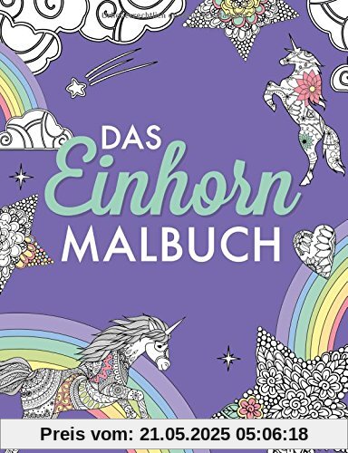 Das Einhorn-Malbuch: Ausmalbuch für Kinder und Erwachsene Das Einhorn-Malbuch: Ausmalbuch für Kinder und Erwachsene