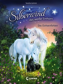 Das Einhornfohlen / Silberwind, das weiße Einhorn Bd.7 von Loewe / Loewe Verlag