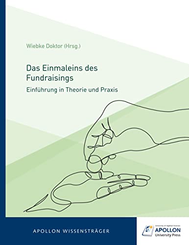 Das Einmaleins des Fundraisings: Einführung in Theorie und Praxis (APOLLON Wissensträger)