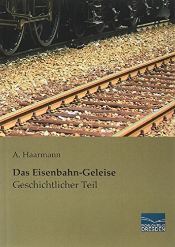 Das Eisenbahn-Geleise - Geschichtlicher Teil