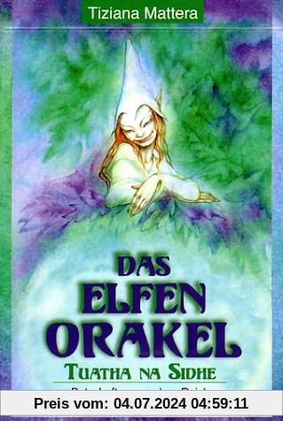 Das Elfen-Orakel. 54 farbige Spielkarten. Tuatha na Sidhe. Botschaften aus dem Reich der Naturgeister