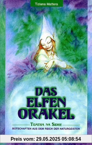 Das Elfen-Orakel. Tuatha na Sidhe. Botschaften aus dem Reich der Naturgeister