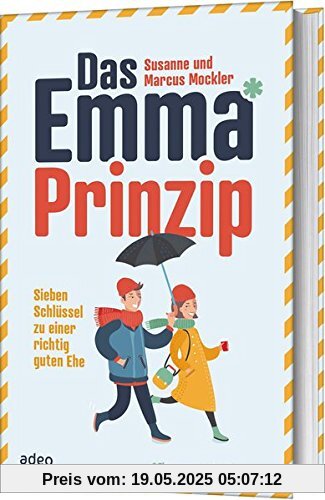 Das Emma*-Prinzip: Sieben Schlüssel zu einer richtig guten Ehe Das Emma*-Prinzip: Sieben Schlüssel zu einer richtig guten Ehe