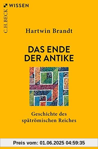 Das Ende der Antike: Geschichte des spätrömischen Reiches (Beck'sche Reihe)