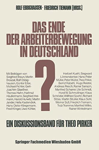 Das Ende der Arbeiterbewegung in Deutschland?: Ein Diskussionsband zum sechzigsten Geburtstag ...