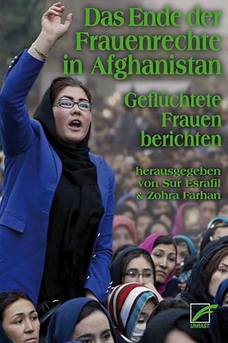 Das Ende der Frauenrechte in Afghanistan: Geflüchtete Frauen berichten von Unrast Verlag