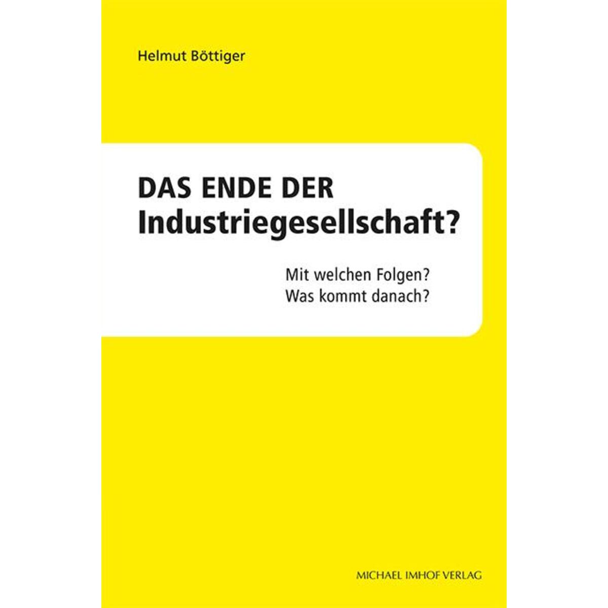 Das Ende der Industriegesellschaft? von Imhof Verlag