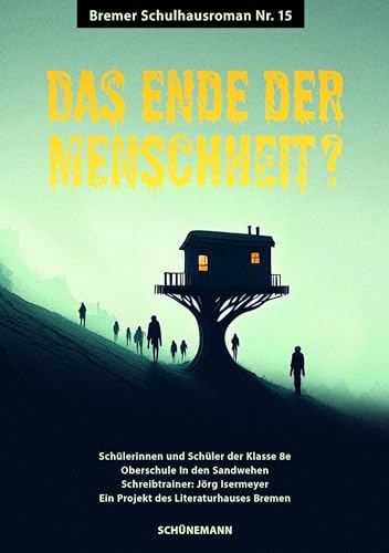 Das Ende der Menschheit?: Schulhausroman Nr. 15 von Carl Ed. Schünemann