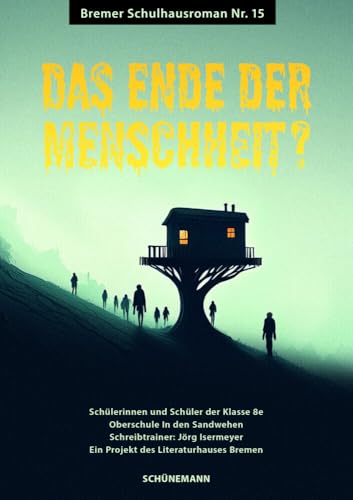 Das Ende der Menschheit?: Schulhausroman Nr. 15 Das Ende der Menschheit?: Schulhausroman Nr. 15 von Schuenemann C.E.