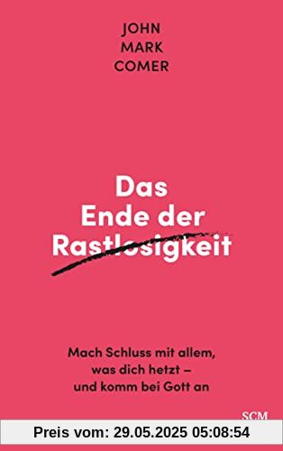 Das Ende der Rastlosigkeit: Mach Schluss mit allem, was dich hetzt - und komm bei Gott an Das Ende der Rastlosigkeit: Mach Schluss mit allem, was dich hetzt - und komm bei Gott an