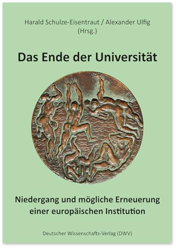 Das Ende der Universität: Niedergang und mögliche Erneuerung einer europäischen Institution