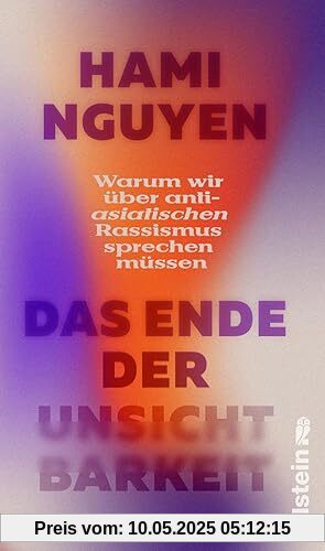 Das Ende der Unsichtbarkeit: Warum wir über anti-asiatischen Rassismus sprechen müssen | »Ein wirklich wichtiges Buch.« Alice Hasters