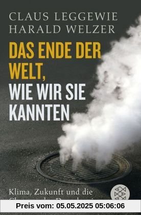 Das Ende der Welt, wie wir sie kannten: Klima, Zukunft und die Chancen der Demokratie