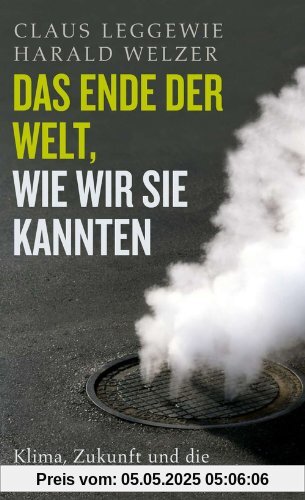 Das Ende der Welt, wie wir sie kannten: Klima, Zukunft und die Chancen der Demokratie