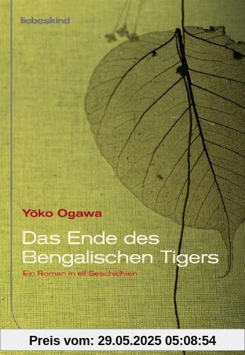 Das Ende des Bengalischen Tigers: Ein Roman in elf Geschichten