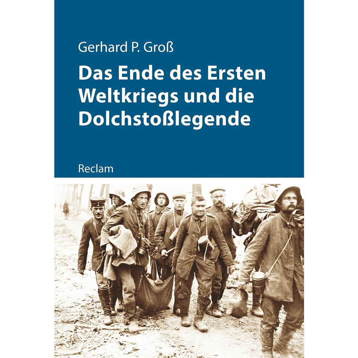 Das Ende des Ersten Weltkriegs und die Dolchstoßlegende von Reclam Philipp Jun.