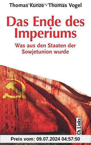 Das Ende des Imperiums: Was aus den Staaten der Sowjetunion wurde (aktualisierte Ausgabe 2016!)