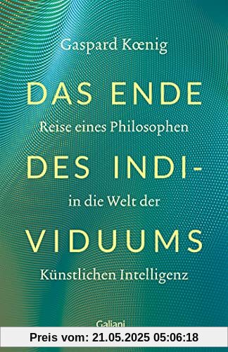 Das Ende des Individuums: Reise eines Philosophen in die Welt der künstlichen Intelligenz Das Ende des Individuums: Reise eines Philosophen in die Welt der künstlichen Intelligenz