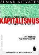 Das Ende des Kapitalismus, wie wir ihn kennen: Eine radikale Kapitalismuskritik