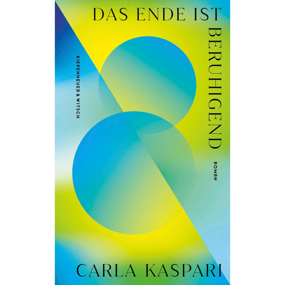 Das Ende ist beruhigend von Kiepenheuer & Witsch GmbH