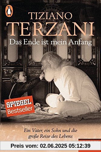 Das Ende ist mein Anfang: Ein Vater, ein Sohn und die große Reise des Lebens - Ein SPIEGEL-Buch Das Ende ist mein Anfang: Ein Vater, ein Sohn und die große Reise des Lebens - Ein SPIEGEL-Buch