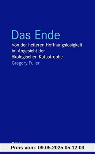 Das Ende: Von der heiteren Hoffnungslosigkeit im Angesicht der ökologischen Katastrophe (Blaue Reihe)