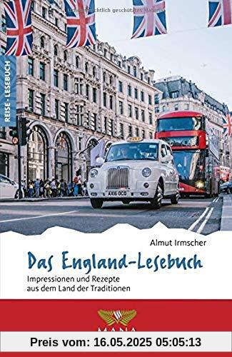 Das England-Lesebuch: Impressionen und Rezepte aus dem Land der Traditionen (Reise-Lesebuch)