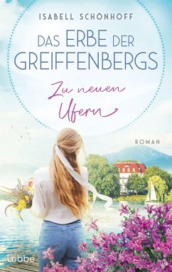 Zu neuen Ufern / Das Erbe der Greiffenbergs Bd.2 von Bastei Lübbe