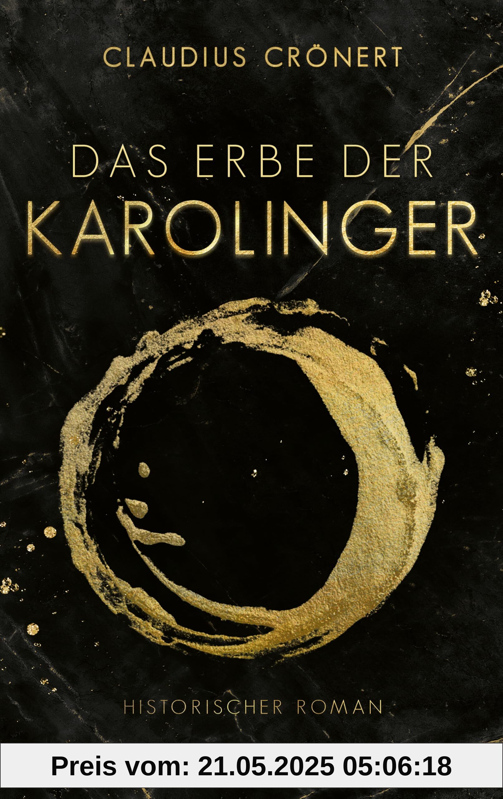 Das Erbe der Karolinger: Historischer Roman über die Söhne Karls des Großen und ihren Kampf um die Herrschaft