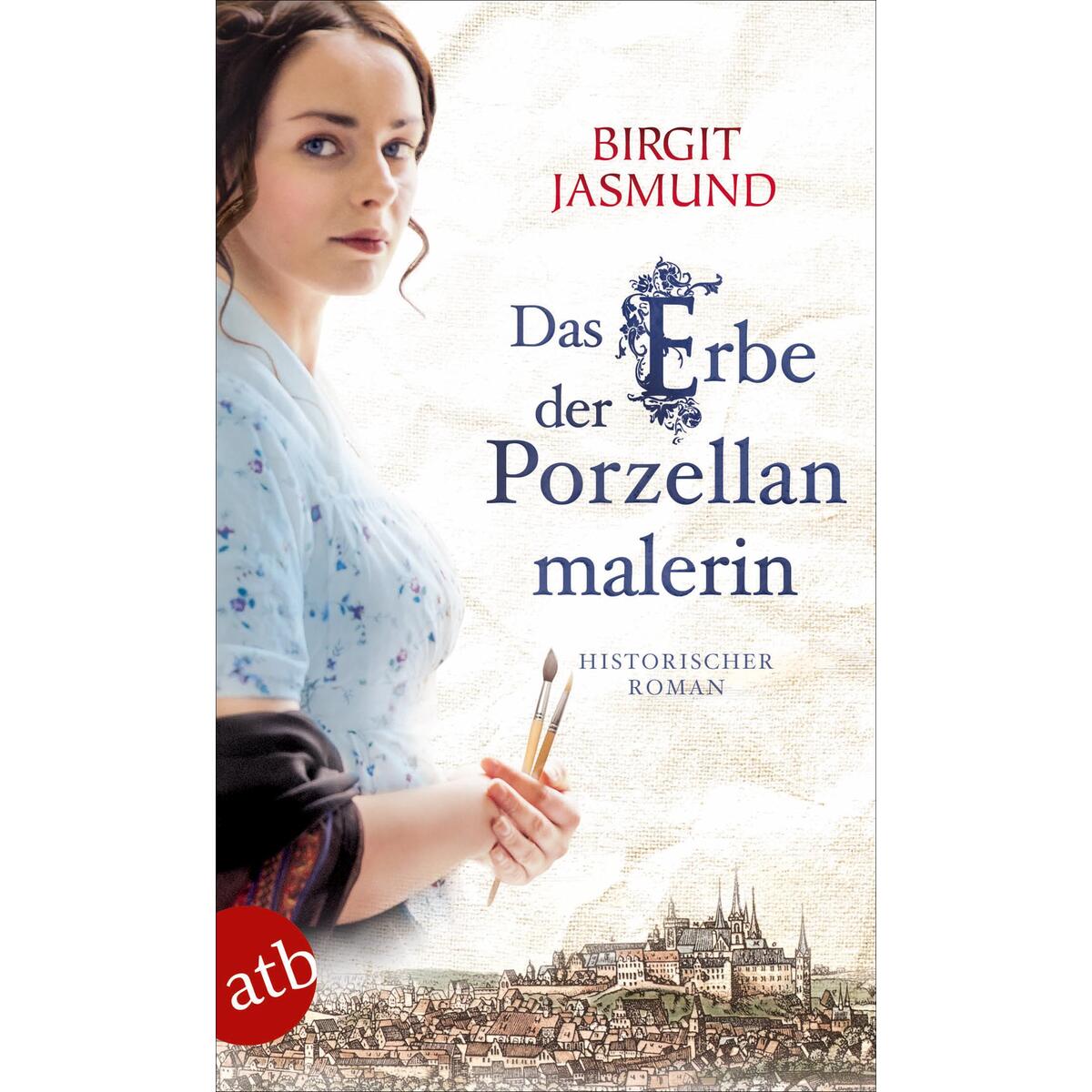 Das Erbe der Porzellanmalerin von Aufbau Taschenbuch