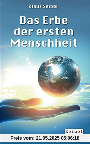 Das Erbe der ersten Menschheit (Die erste Menschheit)
