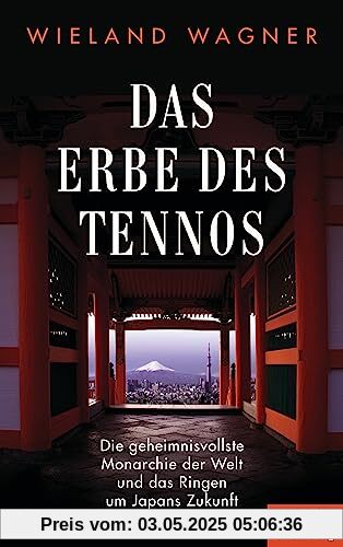 Das Erbe des Tennos: Die geheimnisvollste Monarchie der Welt und das Ringen um Japans Zukunft - Ein SPIEGEL-Buch