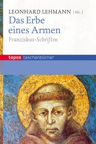 Das Erbe eines Armen: Franziskus-Schriften (Topos Taschenbücher) von Topos plus
