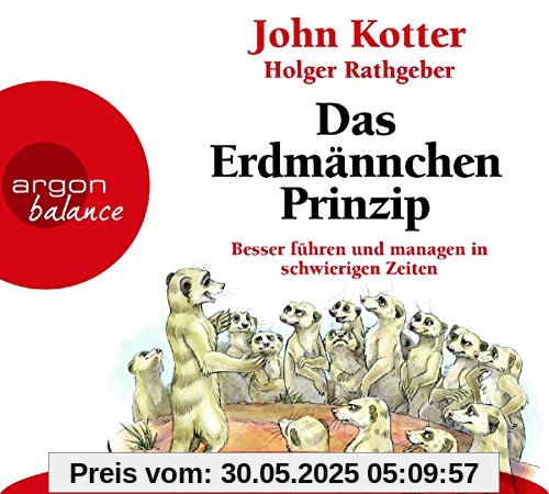 Das Erdmännchen-Prinzip: Besser führen und managen in schwierigen Zeiten